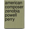 American Composer Zenobia Powell Perry by Jeannie Gayle Pool