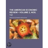 American Economic Review (2, Nos. 1-2) by American Economic Association