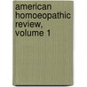 American Homoeopathic Review, Volume 1 door Onbekend