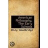 American Philosophy, The Early Schools by Riley Woodbridge