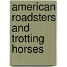American Roadsters and Trotting Horses door Henry T. Helm