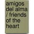 Amigos del Alma / Friends of the Heart