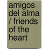 Amigos del Alma / Friends of the Heart by Elvira Lindo