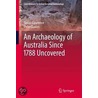 An Archaeology Of Australia Since 1788 door Susan Lawrence