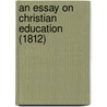 An Essay On Christian Education (1812) door Sarah Trimmer