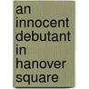 An Innocent Debutant In Hanover Square door Anne Herries