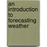 An Introduction To Forecasting Weather
