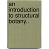 An Introduction To Structural Botany.. by Dukinfield Henry Scott