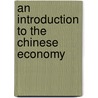 An Introduction To The Chinese Economy door Rongxing Guo