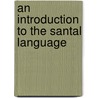 An Introduction To The Santal Language door Jeremiah Phillips