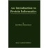 An Introduction to Protein Informatics