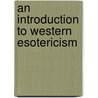 An Introduction to Western Esotericism door Nadya Q. Chishty-mujahid
