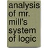 Analysis Of Mr. Mill's System Of Logic