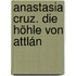 Anastasia Cruz. Die Höhle von Attlán