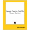 Ancient America And The Mound Builders door John D. Baldwin