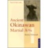 Ancient Okinawan Martial Arts Volume 1