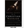 Ancient Secrets of a Christian Warrior door Catherine Yack