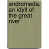 Andromeda, An Idyll Of The Great River door Robert Williams Buchanan