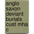 Anglo Saxon Deviant Burials Cust Mha C