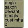 Anglo Saxon Deviant Burials Cust Mha C door Andrew Reynolds