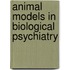 Animal Models In Biological Psychiatry