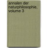 Annalen Der Naturphilosophie, Volume 3 by Anonymous Anonymous