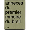 Annexes Du Premier Mmoire Du Brsil ... door Brazil