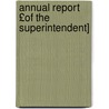 Annual Report £Of the Superintendent] by Unknown