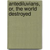 Antediluvians, Or, the World Destroyed door James M'Henry