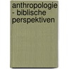 Anthropologie - biblische Perspektiven by Wilhelm Schwendemann