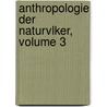 Anthropologie Der Naturvlker, Volume 3 by Theodor Waitz