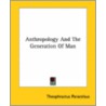 Anthropology And The Generation Of Man door Theophrastus Paracelsus