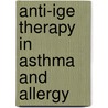 Anti-ige Therapy In Asthma And Allergy door Stephen T. Holgate