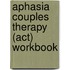 Aphasia Couples Therapy (act) Workbook
