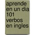 Aprende En Un Dia 101 Verbos En Ingles