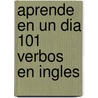 Aprende En Un Dia 101 Verbos En Ingles door Rory Ryder