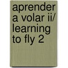 Aprender A Volar Ii/ Learning To Fly 2 door Alfonso Lara Castilla