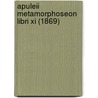 Apuleii Metamorphoseon Libri Xi (1869) by Lucius Apuleius