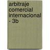 Arbitraje Comercial Internacional - 3b door Ruben Santos Belandro