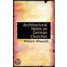 Architectural Notes On German Churches door William Whewell