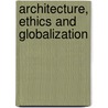Architecture, Ethics and Globalization door Graham Owen