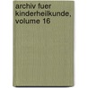 Archiv Fuer Kinderheilkunde, Volume 16 door Anonymous Anonymous