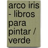 Arco Iris - Libros Para Pintar / Verde door Horacio D. Gatto