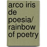 Arco Iris De Poesia/ Rainbow of Poetry door Sergio Andricain