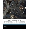 Arithmetic For Carpenters And Builders door Robert Burdette Dale