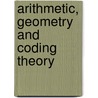 Arithmetic, Geometry And Coding Theory door Onbekend