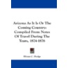 Arizona as It Is or the Coming Country door Hiram C. Hodge