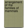 Arrangement Of The Families Of Mammals by Theodore Gill