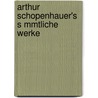 Arthur Schopenhauer's S Mmtliche Werke by Julius Frauenstï¿½Dt