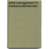 Artist-Management in Medienunternehmen door Susanne Knittel